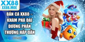 Bắn Cá XX88 – Khám Phá Đại Dương Phần Thưởng Hấp Dẫn