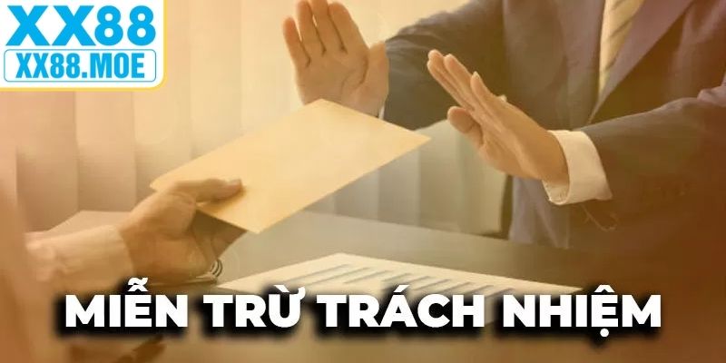 Khái niệm miễn trừ trách nhiệm XX88 và vai trò 