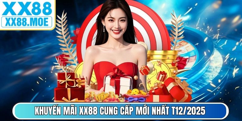 Khuyến mãi XX88 cung cấp mới nhất T12/2025