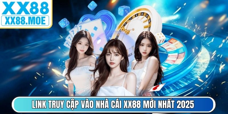 Link truy cập vào nhà cái XX88 mới nhất 2025