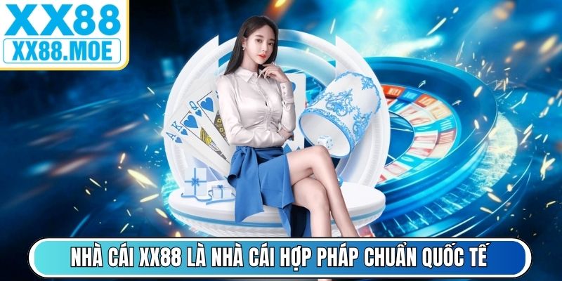 Nhà cái XX88 là nhà cái hợp pháp chuẩn quốc tế
