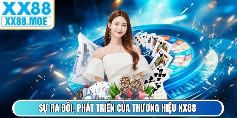 Sự ra đời, phát triển của thương hiệu XX88